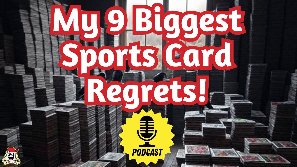 🎙️My 9 Biggest Sports Card Regrets! Why am I So Dumb!?!