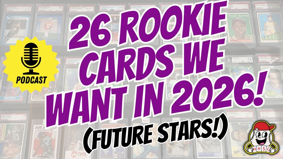🎙️26 Rookie Cards We're Excited To Pull in 2026! - Ep. 3.08 🎙️26 Rookie Cards We're Excited To Pull in 2026! - Ep. 3.08