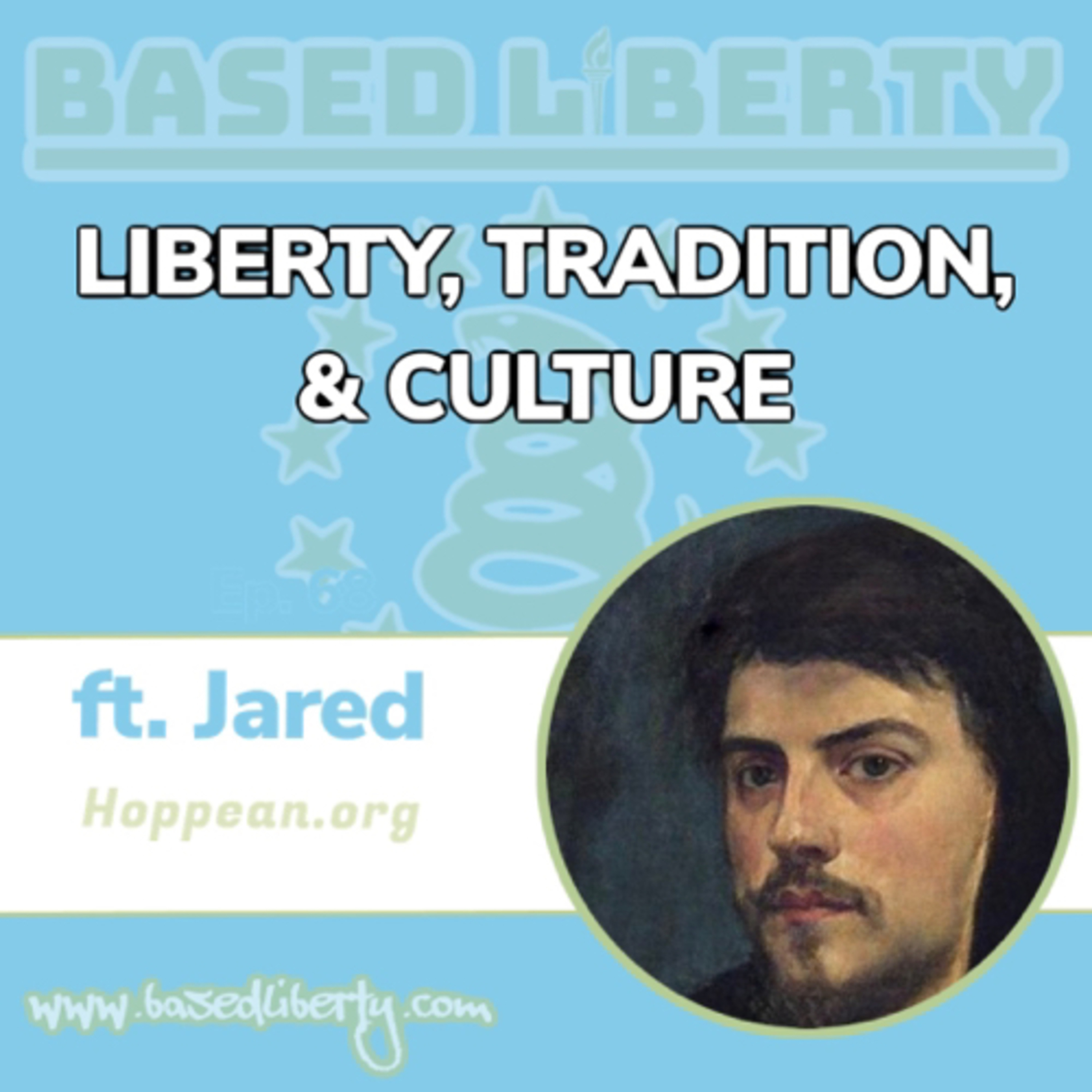 Ep. 71: Liberty, Tradition, & Culture ft. Jared