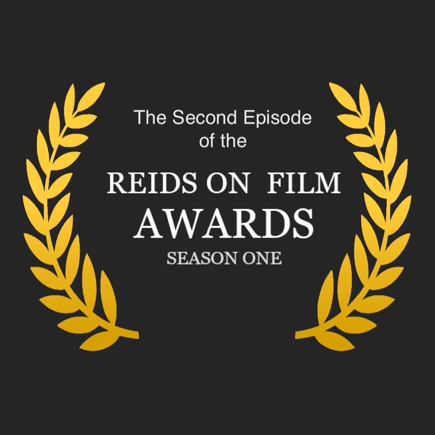 The Reids on Film Season One Awards: Part 2 The Reids on Film Season One Awards: Part 2