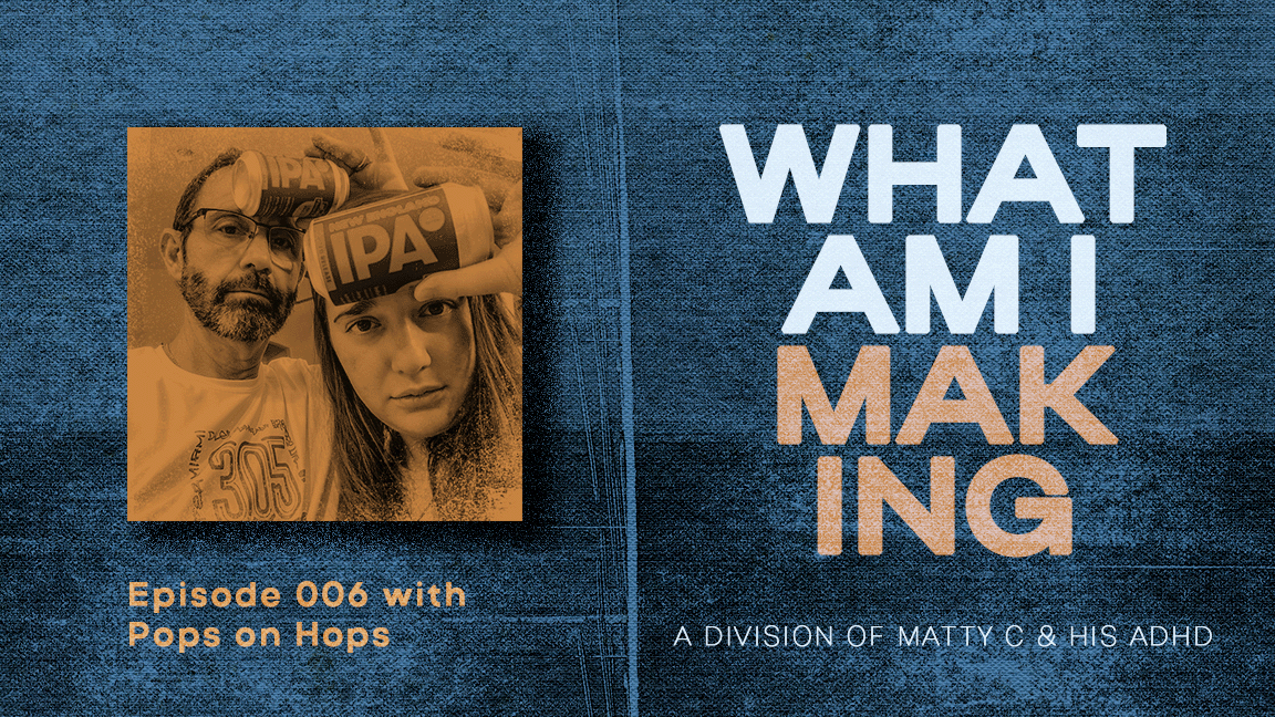 What Am I Making Podcast #006 - Abigail and Barry Hummel of 'Pops on Hops' episode artwork