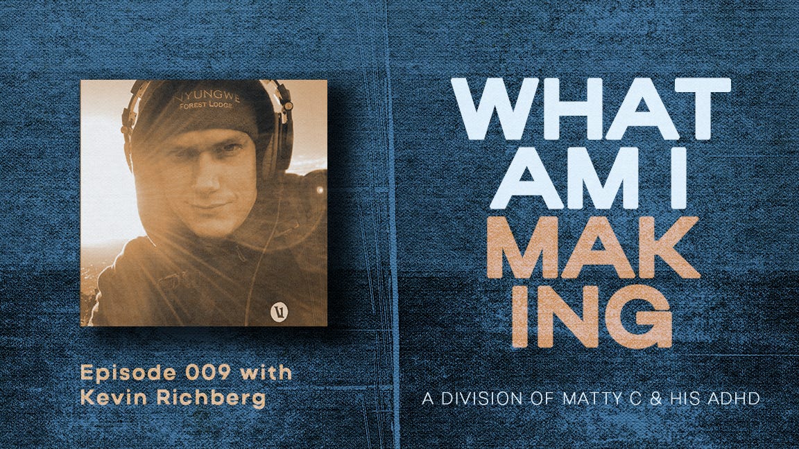 What Am I Making Podcast #009 - Kevin Richberg Makes It Home episode artwork