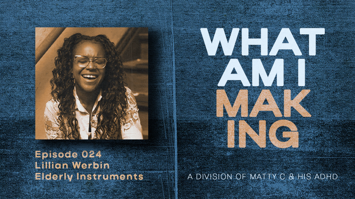 What Am I Making Podcast #024 - Lillian Werbin of Elderly Instruments episode artwork