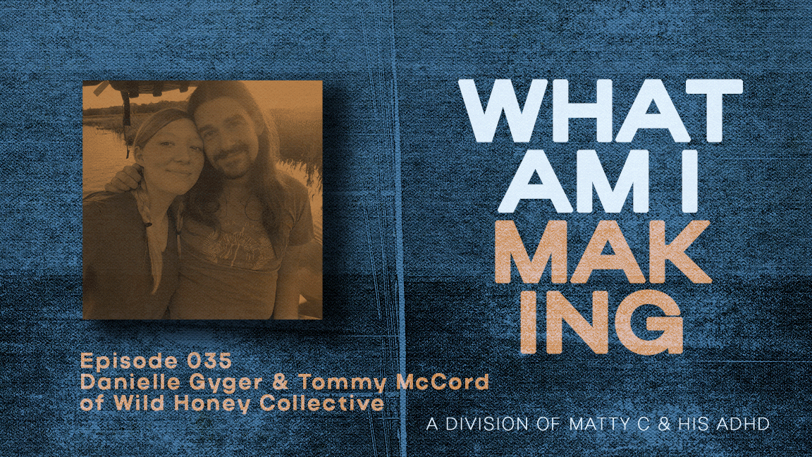 WAIM #035 - Danielle Gyger & Tommy McCord of Wild Honey Collective episode artwork