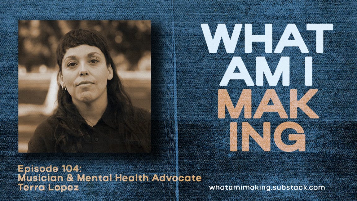 WAIM #104: Musician & Mental Health Advocate Terra Lopez