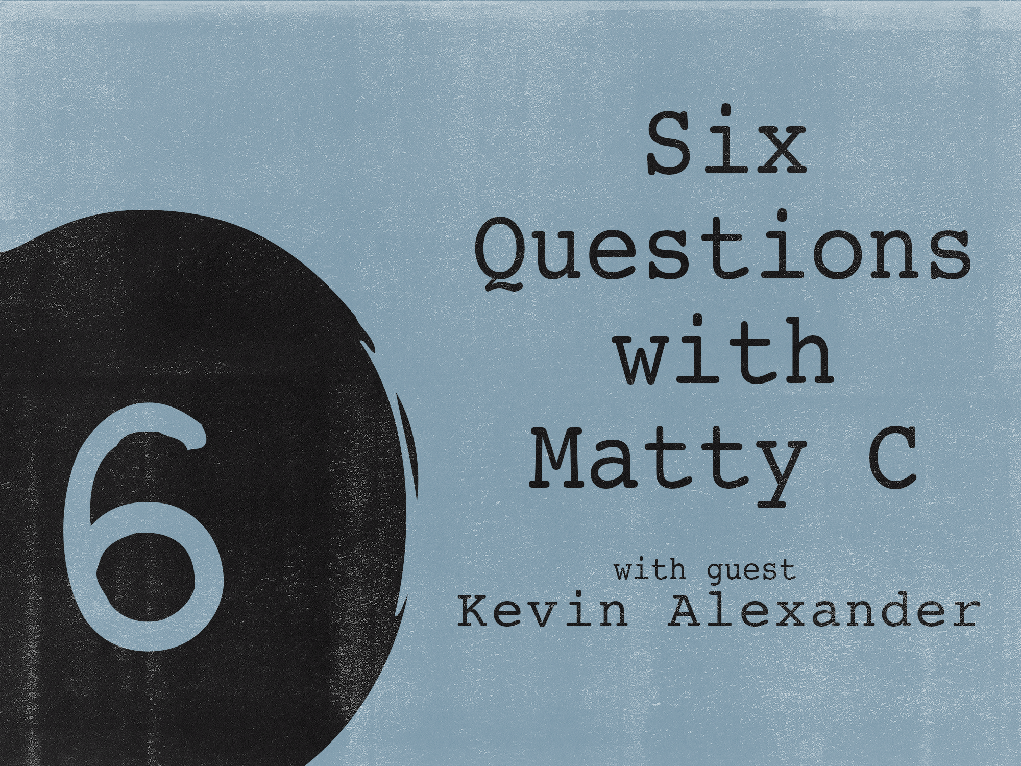 #007 Six Questions With Kevin Alexander (Archive Edition)