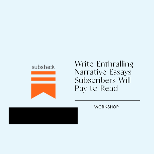 Tell Enthralling Narrative Stories Subscribers Will Pay to Read Workshop