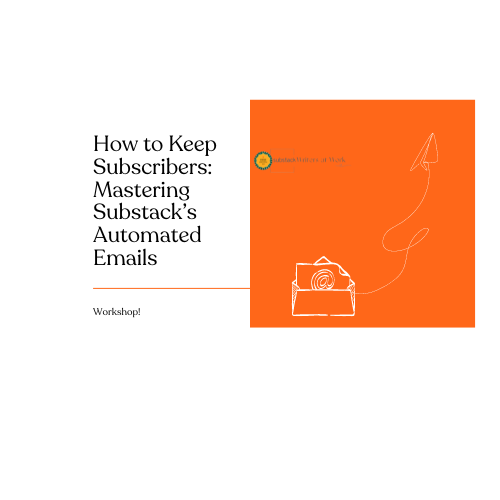 Using Substack's Emails to Keep and Convert Subscribers Workshop