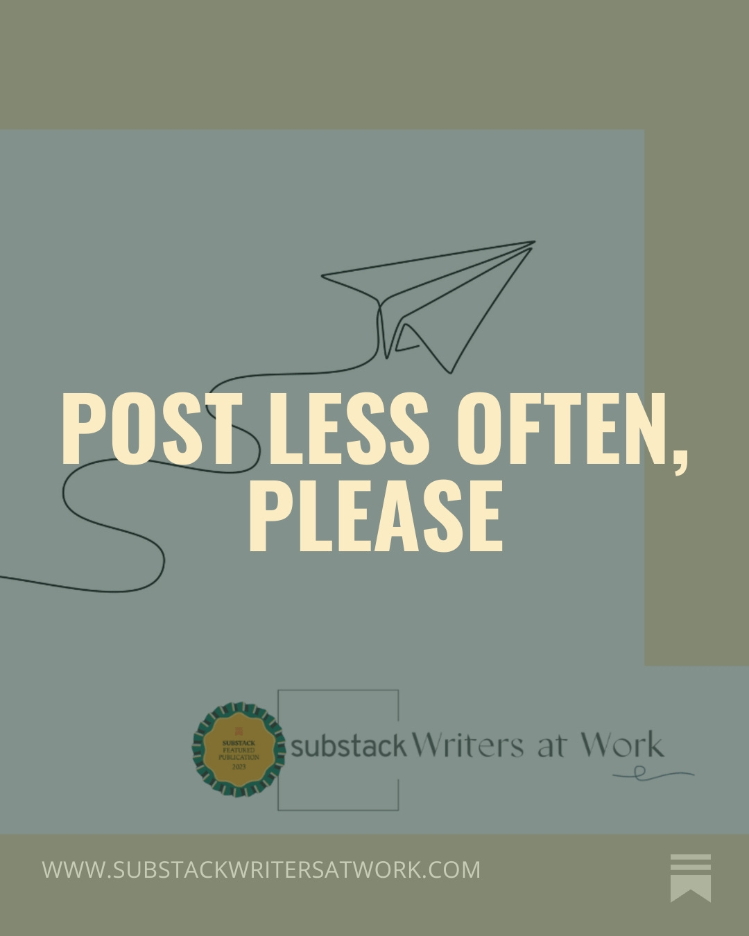 Post Less Often, Please