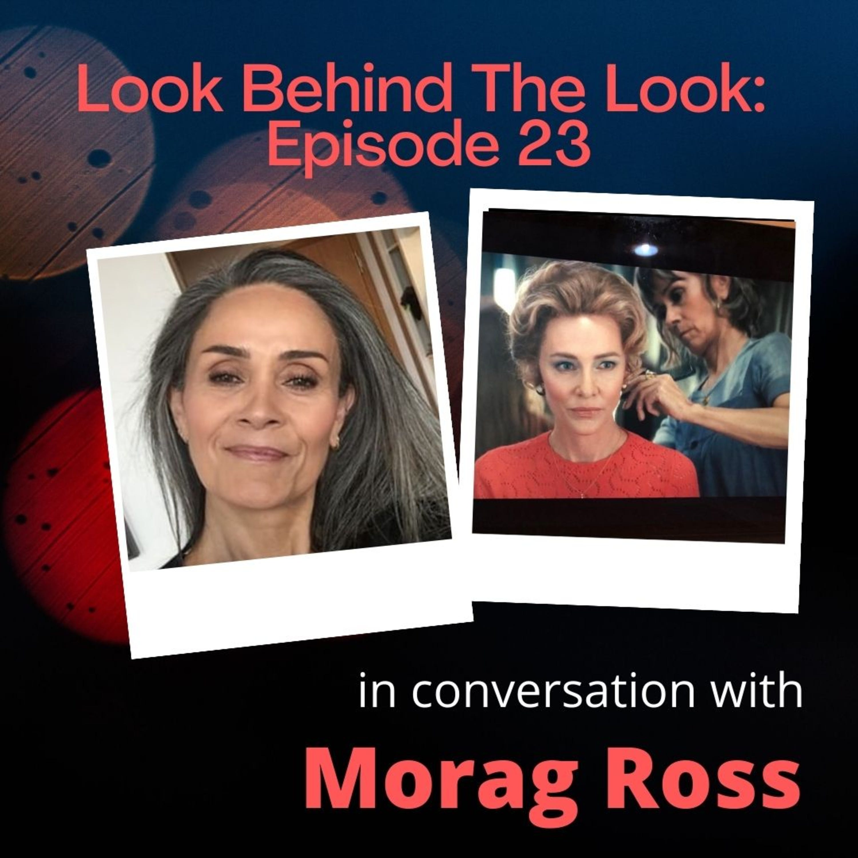 Episode 23: Morag Ross | Behind the Looks of Cate Blanchett in Mrs. America and Hela of Thor: Ragnarok