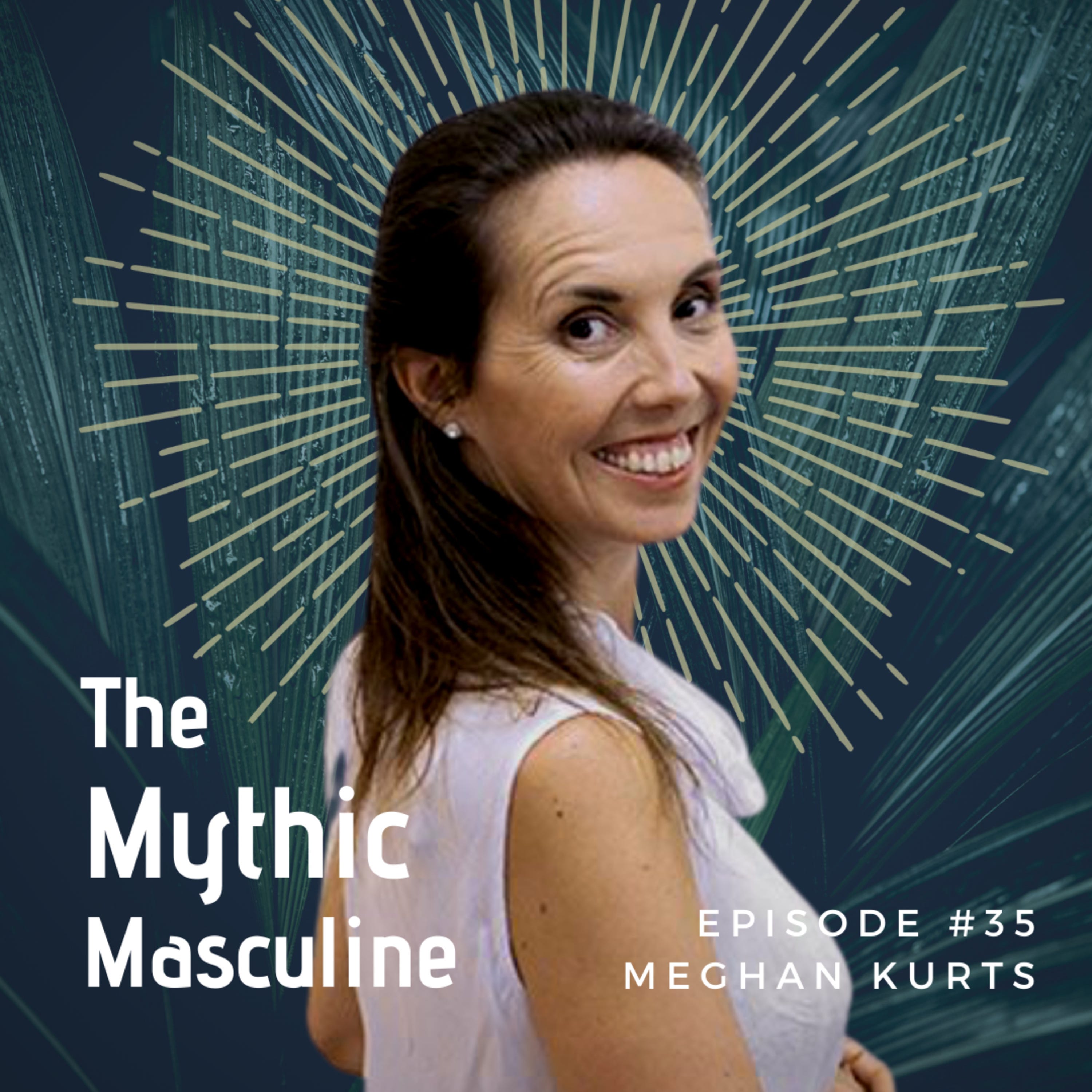 #35 | A Man's Guide to the Mystery of Menstruation - Meghan Kurts