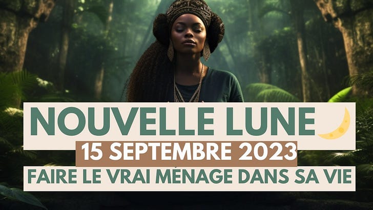 {Nouvelle vidéo} Nouvelle lune en vierge du 15 Septembre 2023