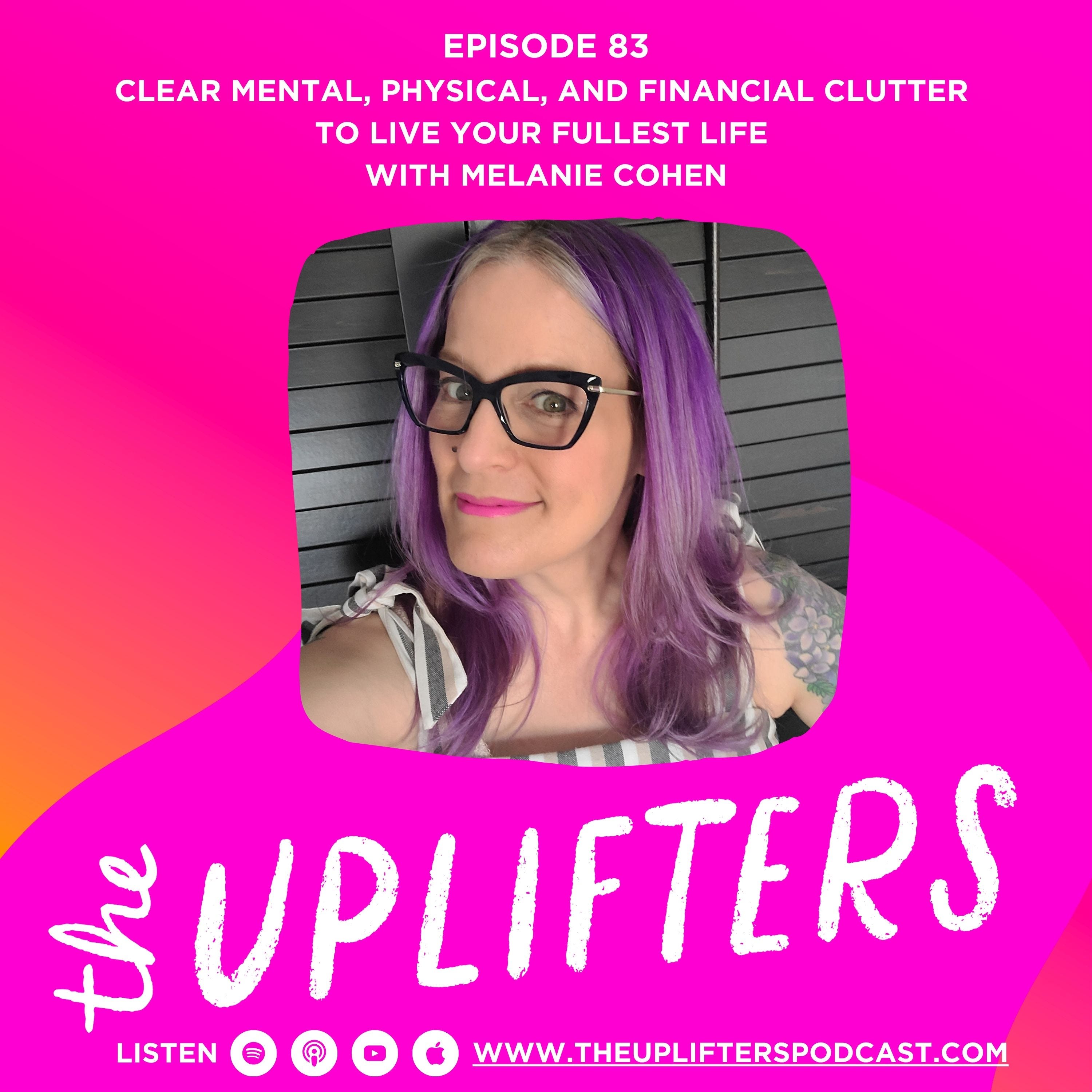 Clear Mental, Physical, and Financial Clutter to Live your Fullest Life with Melanie Cohen episode artwork