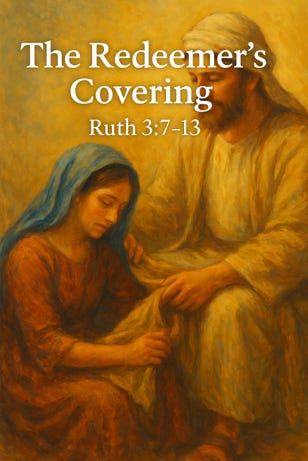 “The Redeemer’s Covering” | Ruth 3:7–13 episode artwork