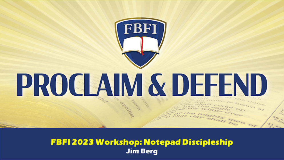 FBFI 2023 Workshop: Jim Berg – Notepad Discipleship