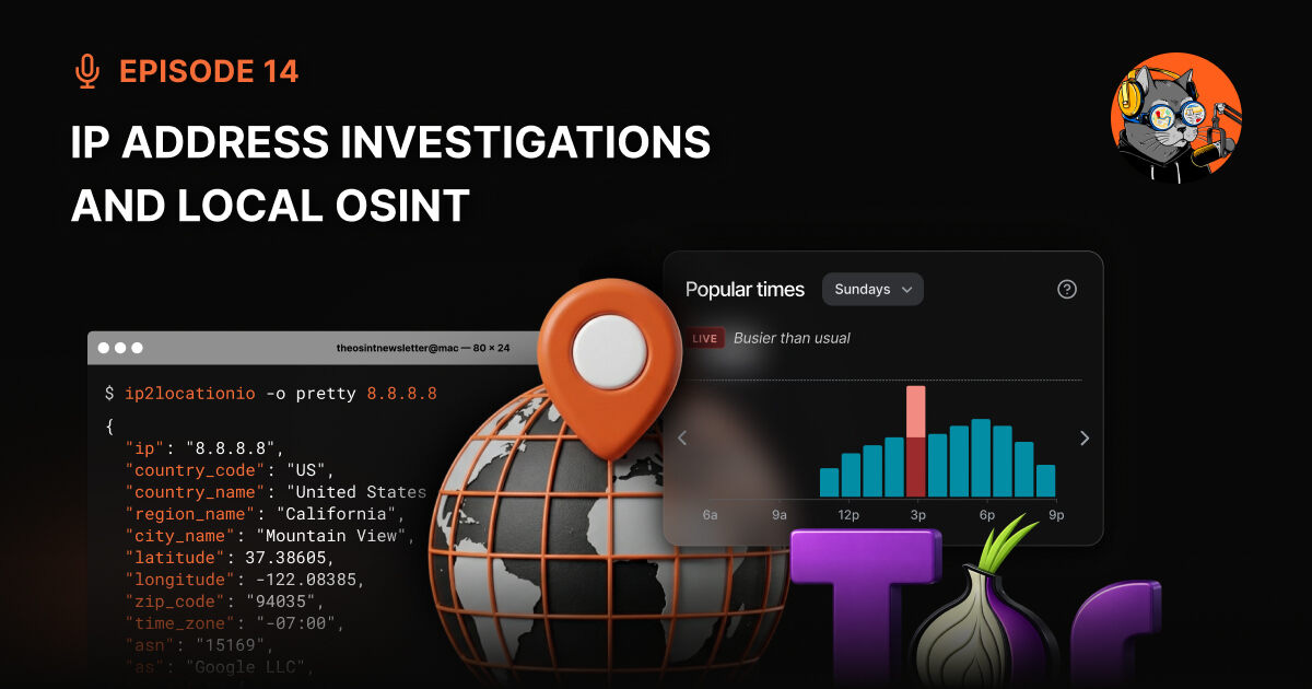 Episode 14: IP Address Investigations and Local OSINT