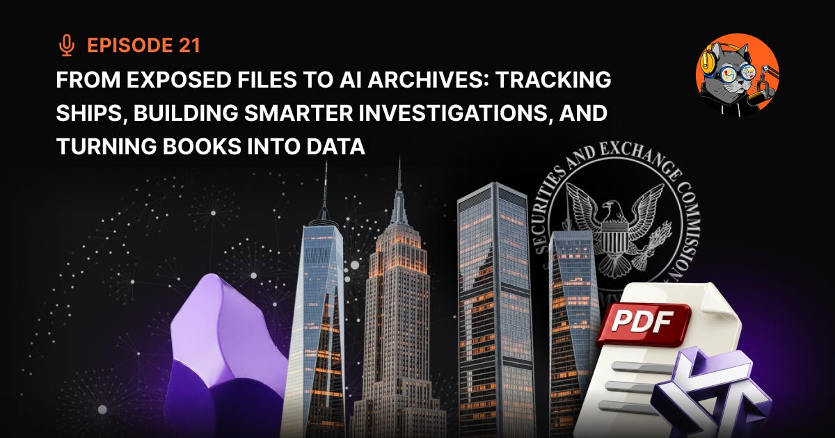 Episode 21: From Exposed Files to AI Archives: Tracking Ships, Building Smarter Investigations, and Turning Books into Data episode artwork