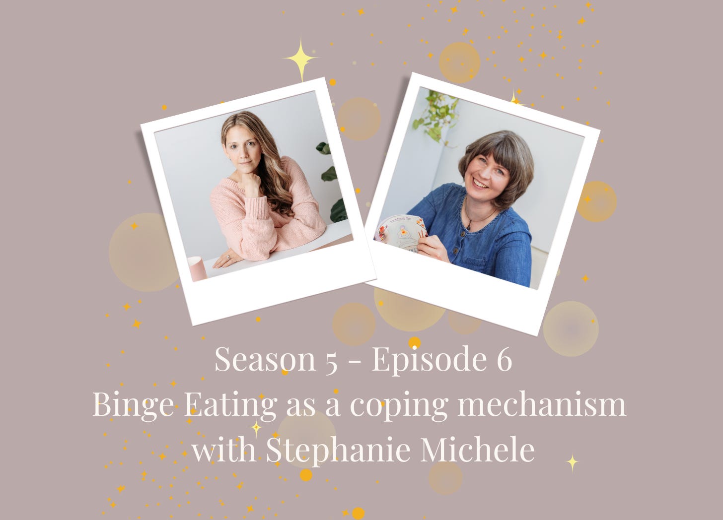 SE5 - Ep6: Binge Eating as a coping mechanism with Stephanie Michele episode artwork