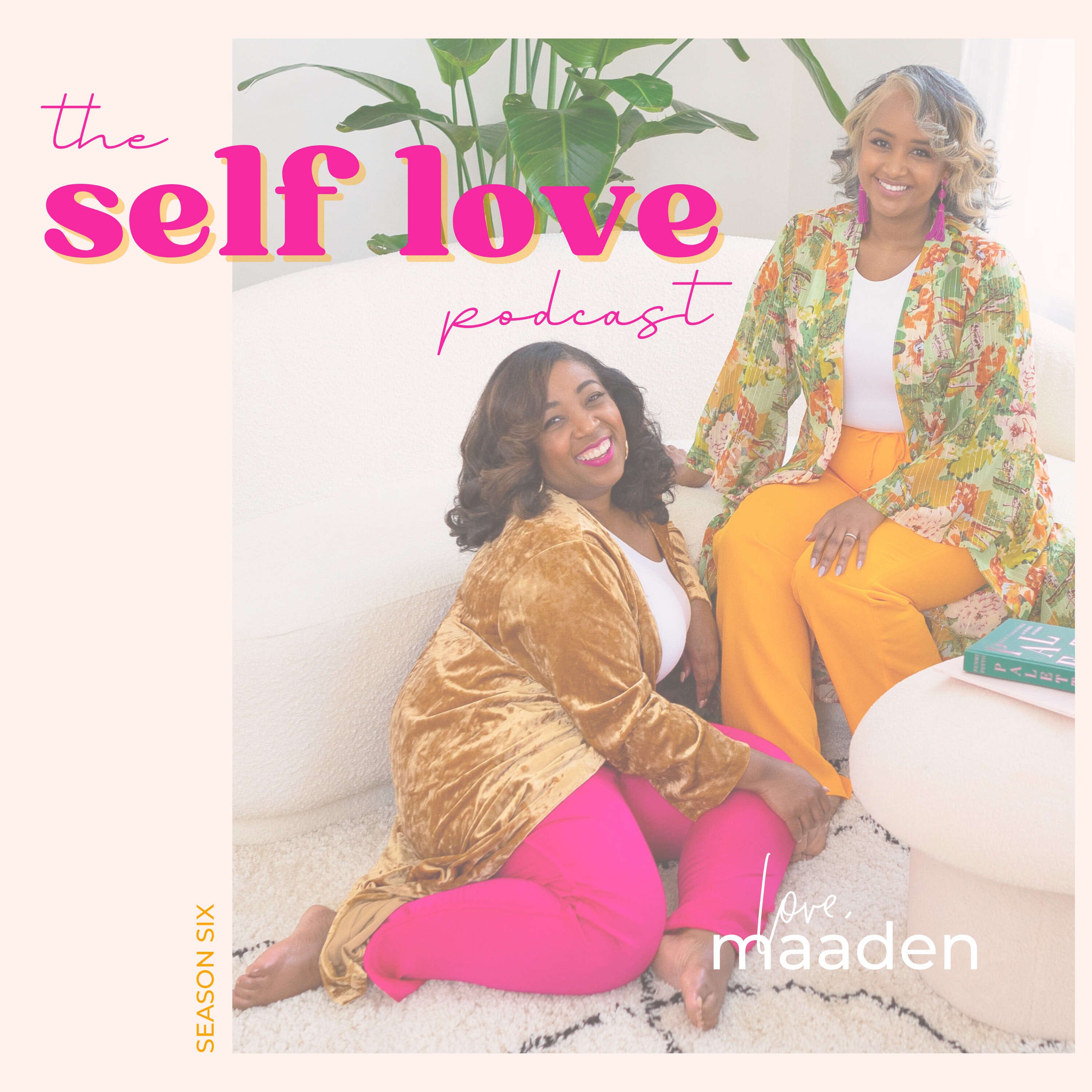 The Self Love Podcast by Love, Maaden
