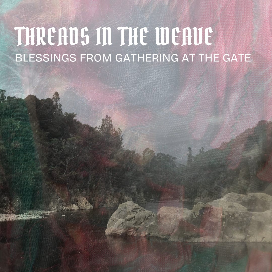 An audio zine of blessings from Gathering at the Gate An audio zine of blessings from Gathering at the Gate