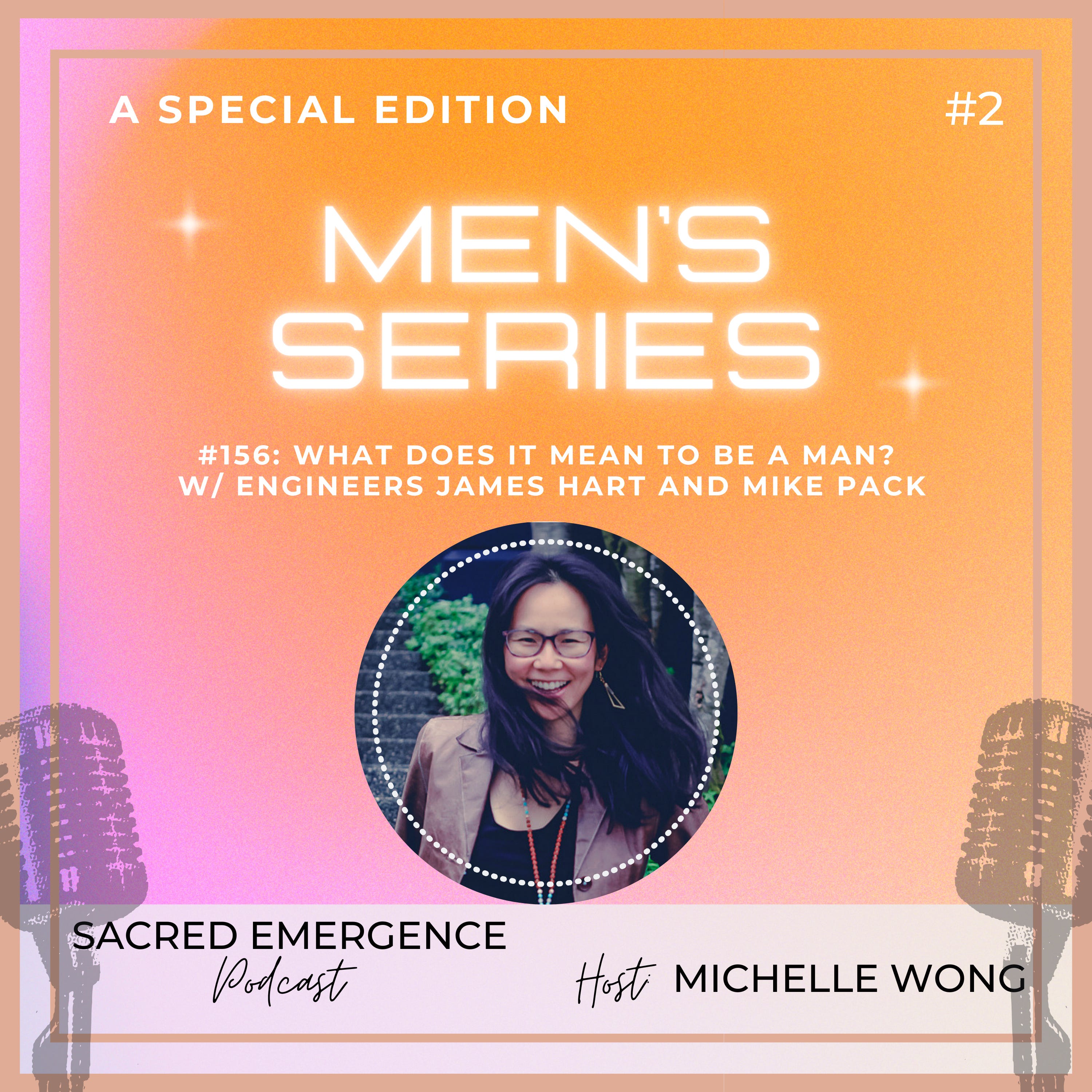 #156: MEN'S SERIES - What does it mean to be a man? w/ Engineers James Hart and Mike pack episode artwork