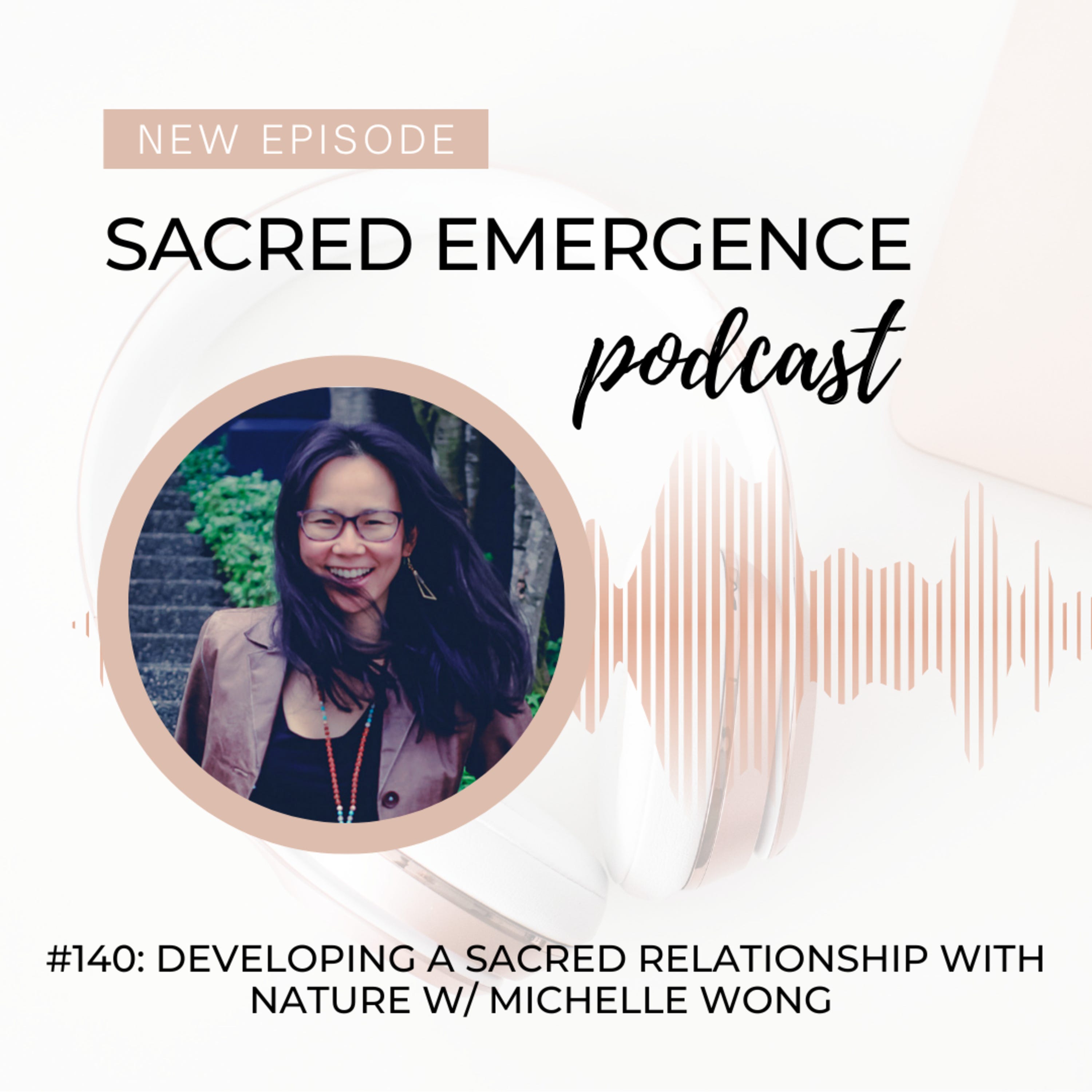#140: Developing a sacred relationship with nature w/ Michelle Wong episode artwork