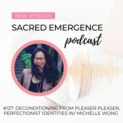 Sacred Emergence Podcast with Michelle Wong