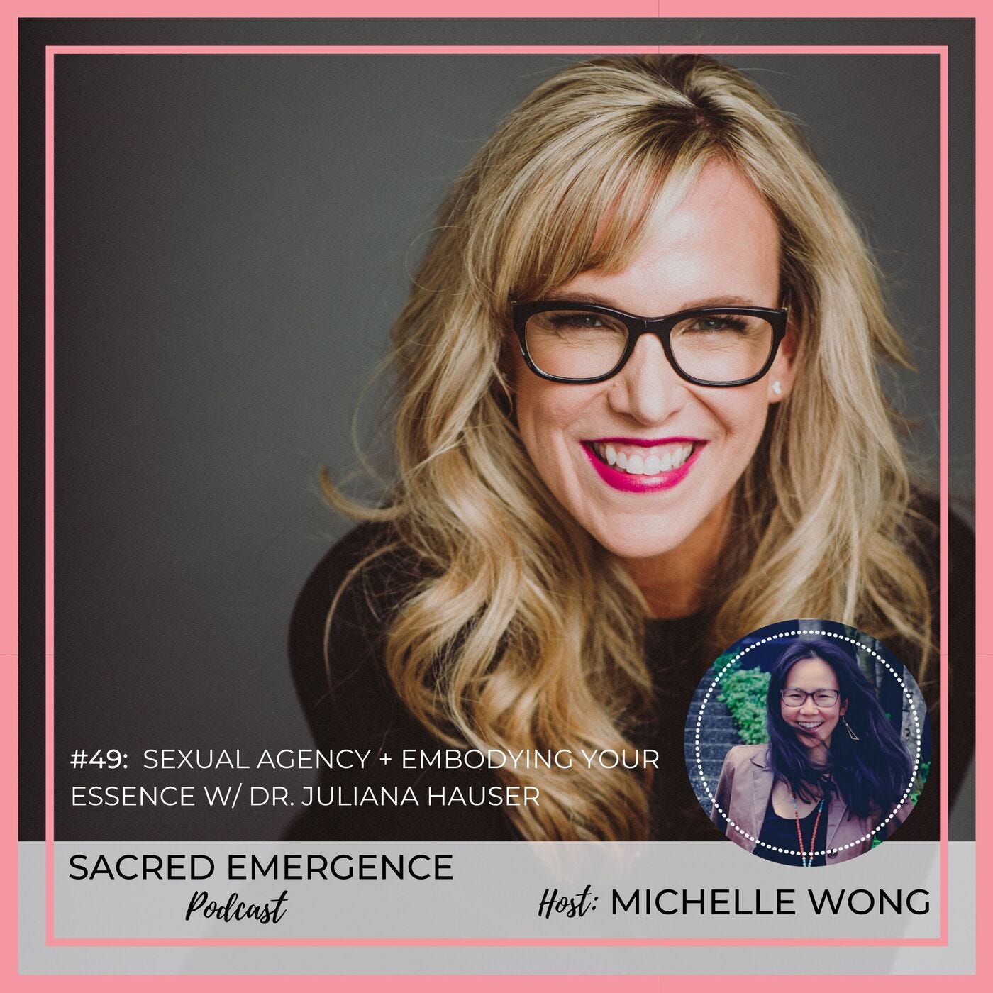 #49: Sexual Agency + Embodying Your Essence w/ Dr. Juliana Hauser episode artwork