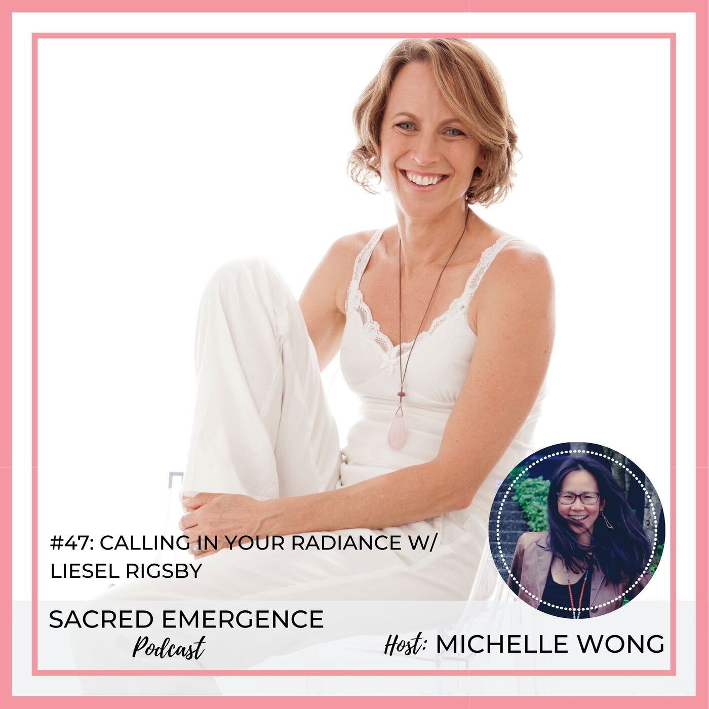 #47: Calling in Your Radiance w/ Liesel Rigsby episode artwork