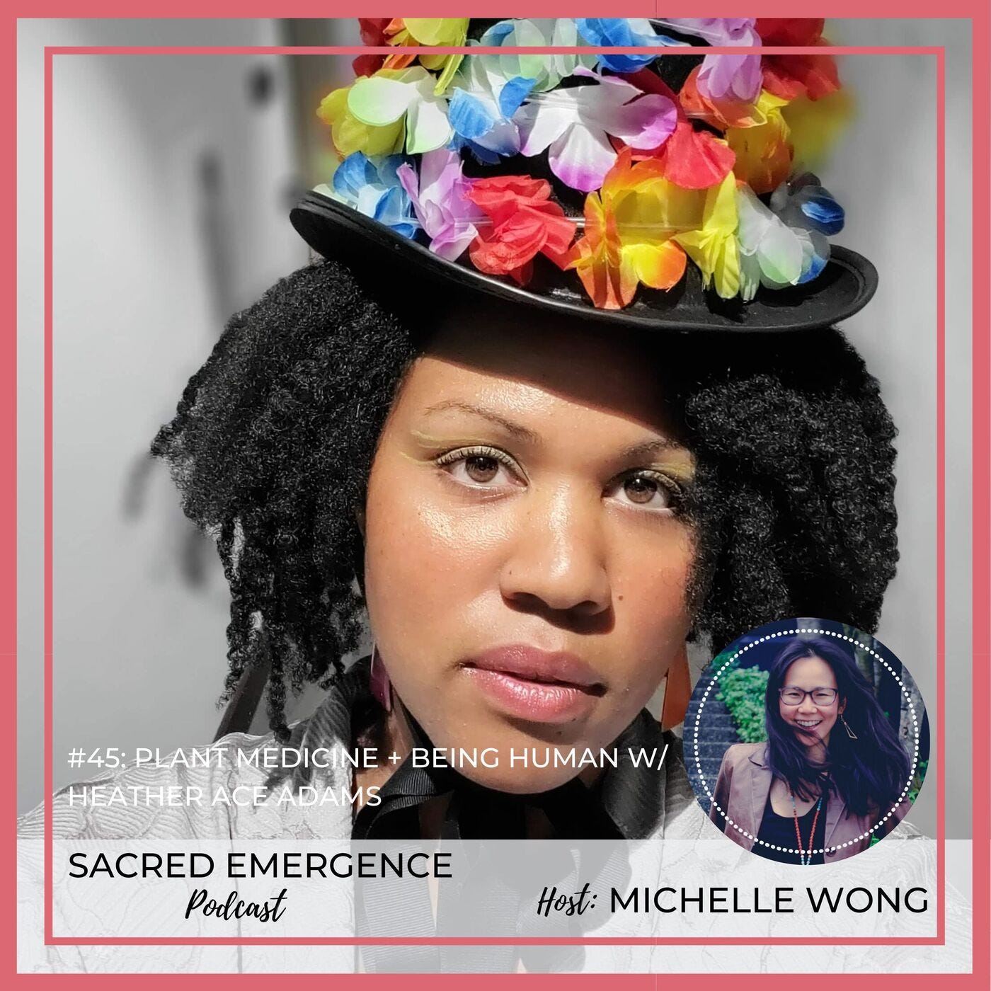 #45: Plant Medicine + Being Human w/ Heather Ace Adams episode artwork