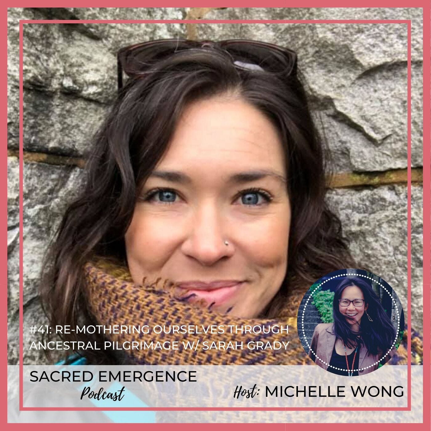 #41: Re-Mothering Ourselves Through Ancestral Pilgrimage w/ Sarah Grady episode artwork