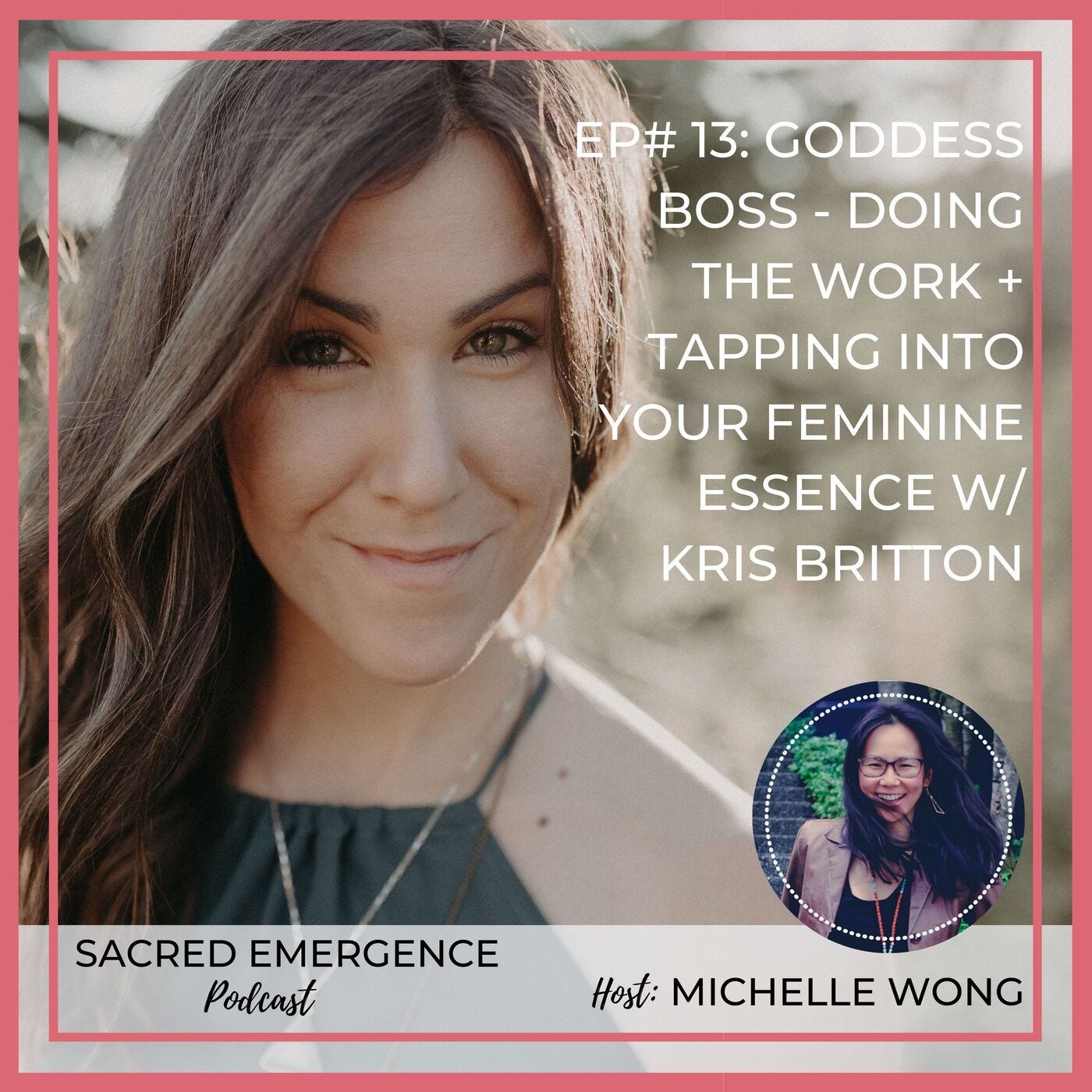 SE#13: Goddess Boss - Doing the Work and Tapping Into Your Feminine Essence w/ Kris Britton episode artwork