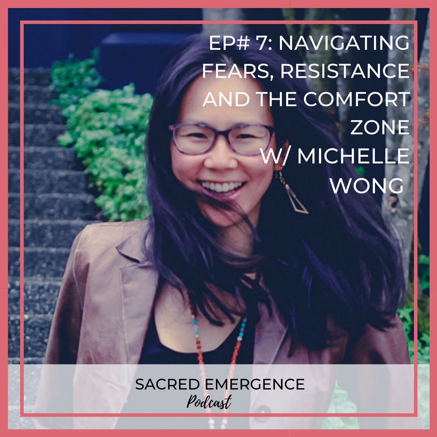 SE#7: Overcoming resistance, fear, and getting uncomfortable w/ Michelle Wong episode artwork