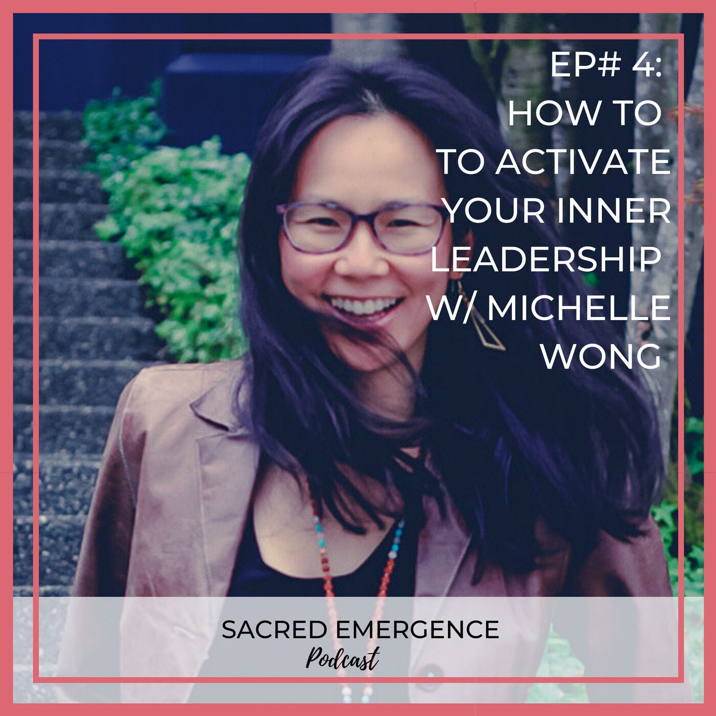 SE#4: How to Activate Your Inner Leadership and Stop Playing Small w/ Michelle Wong episode artwork