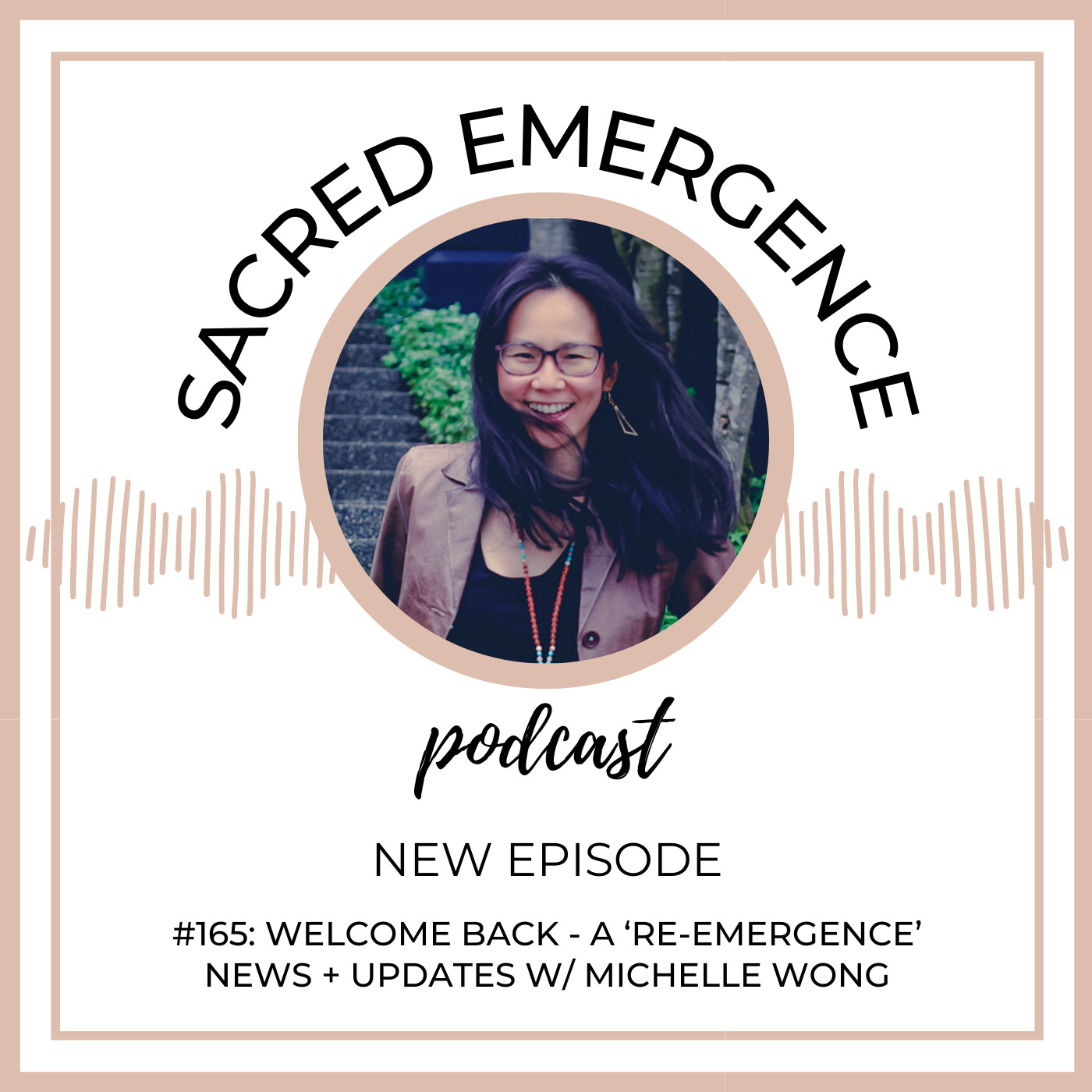 #165: Welcome back - A Re-Emergence - News + Updates w/ Michelle Wong