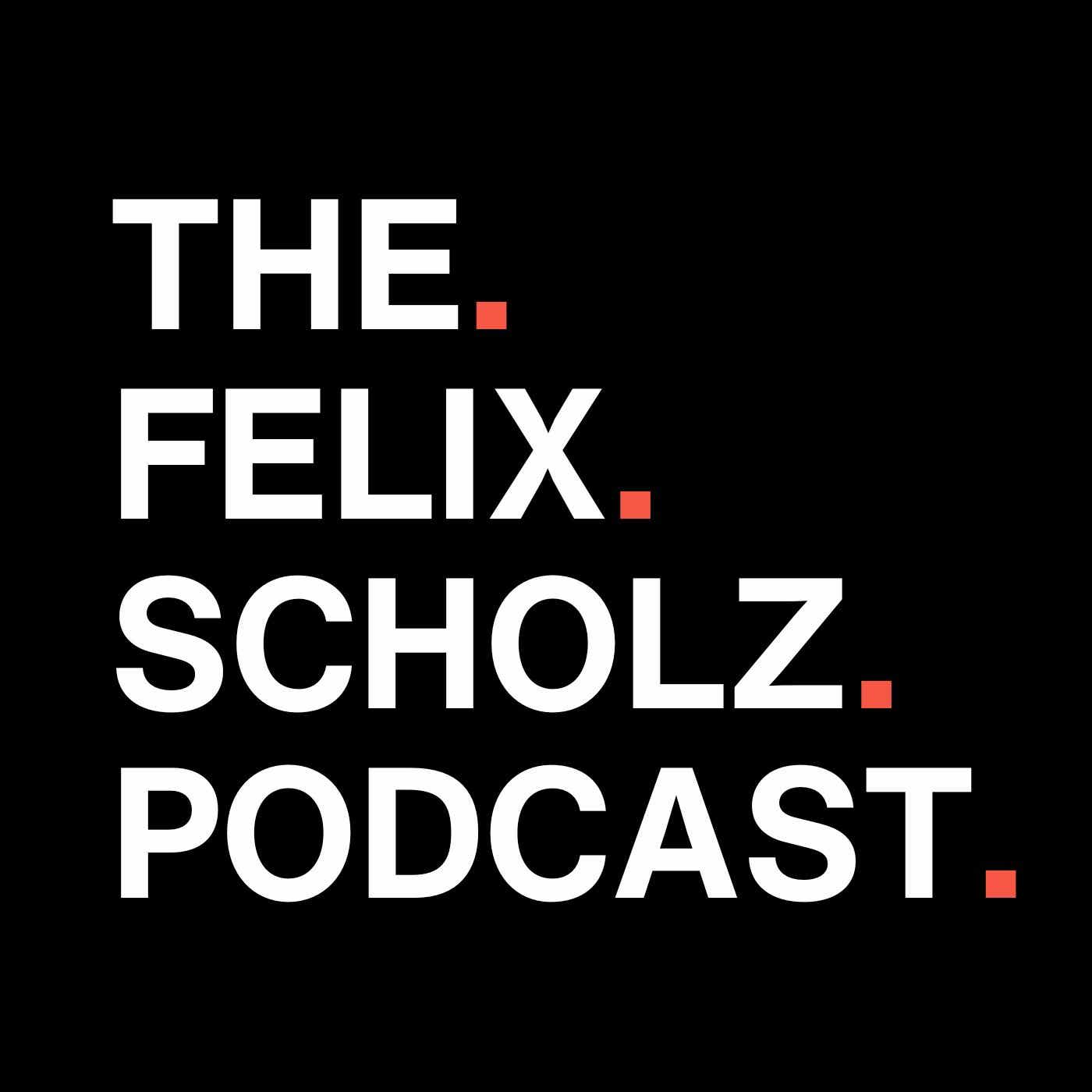 @thefelixscholz podcast cover art