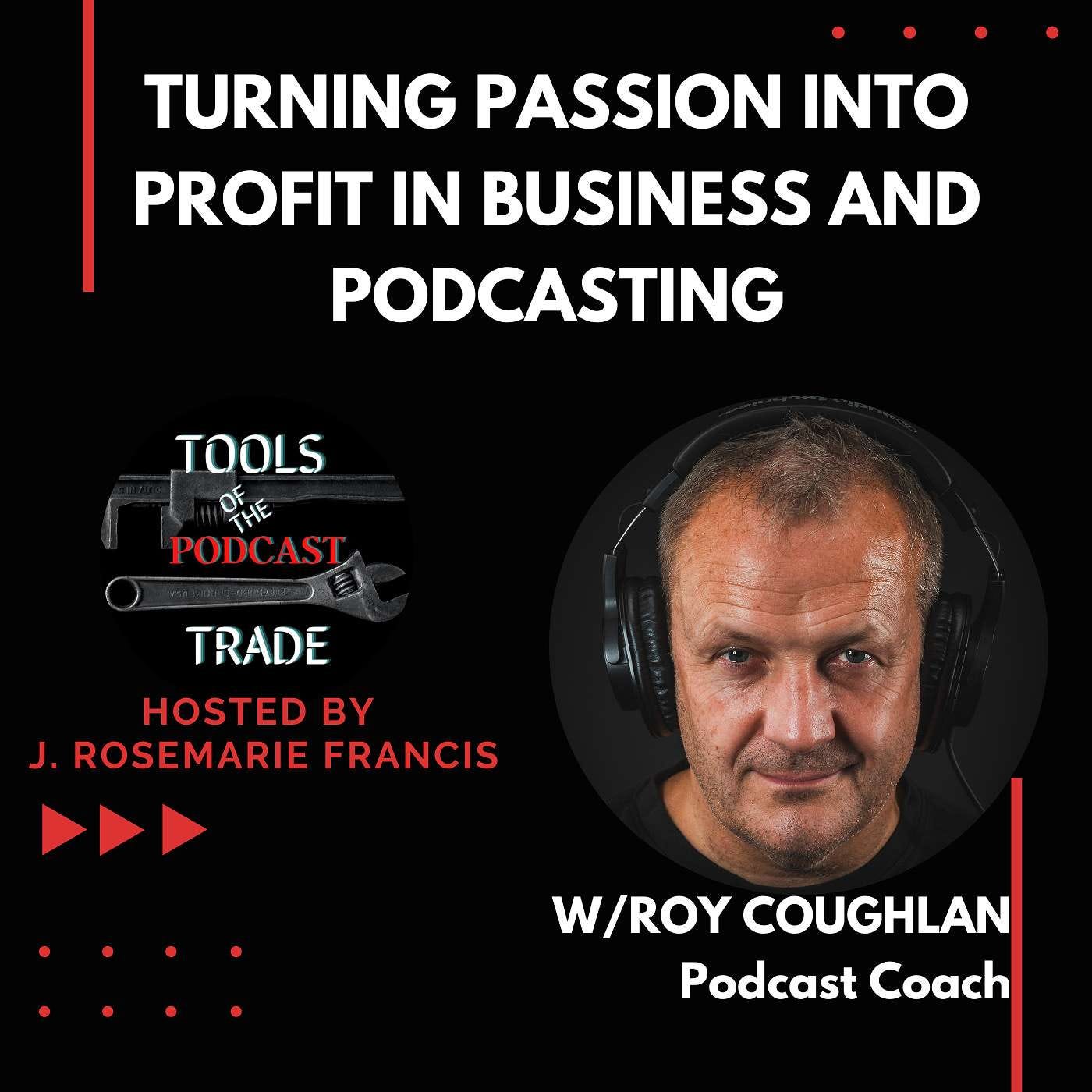 Turning Passion into Profit in Business and Podcasting w/Roy Coughlan episode artwork
