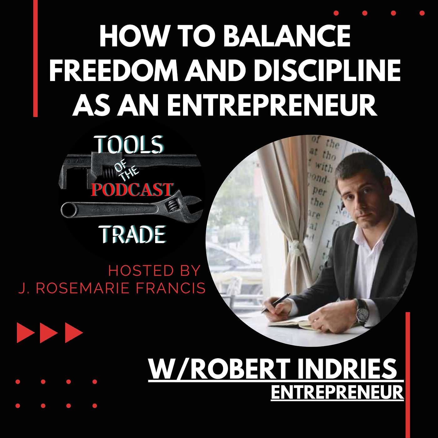 How To Balance Freedom and Discipline as an Entrepreneur w/ Robert Indries episode artwork