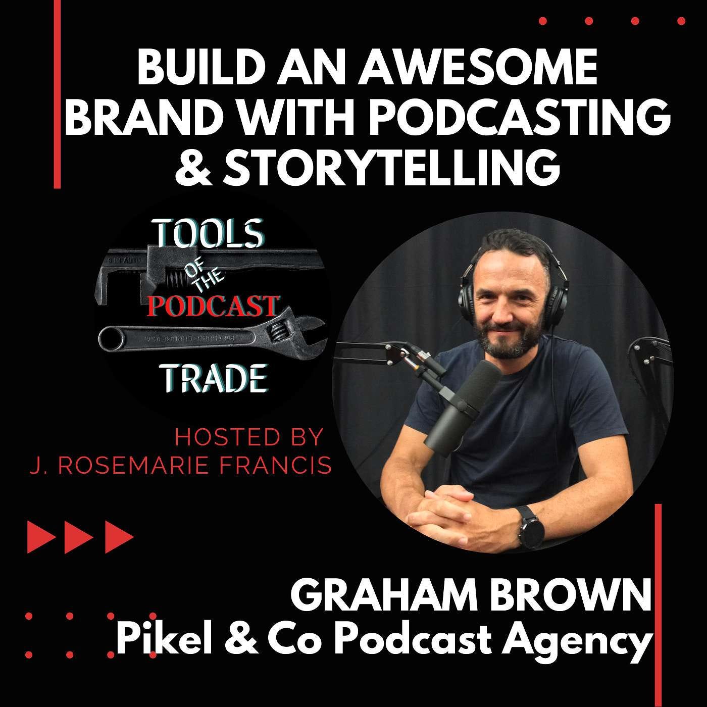 Build an Awesome Brand With Podcasting & Storytelling w/Graham Brown episode artwork