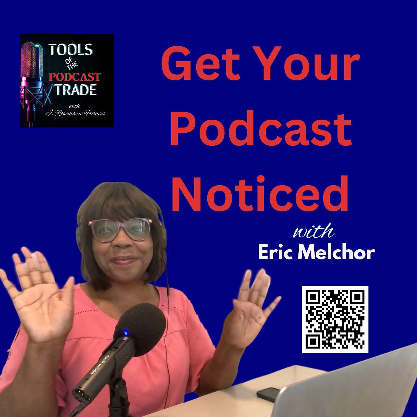 The Secret Weapon to Getting Your Podcast Noticed with/ Eric Melchor episode artwork