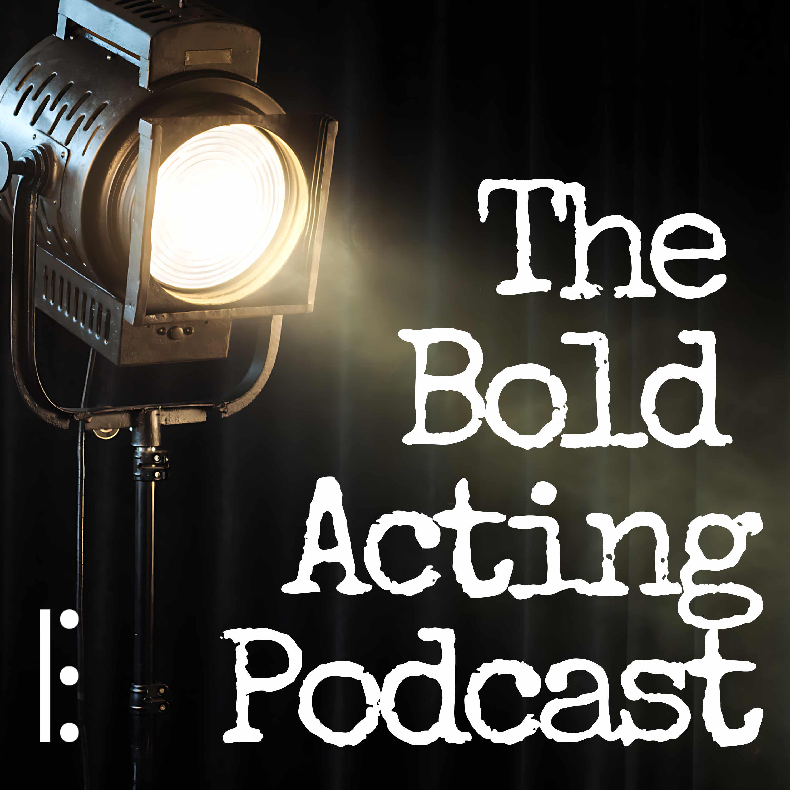 The Bold Acting Podcast