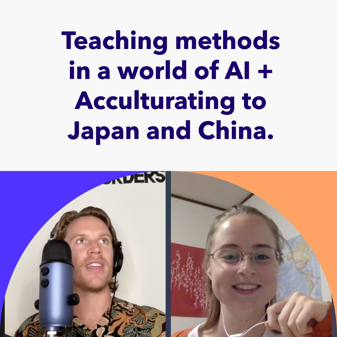 Teaching methods in a world of AI + Acculturating to Japan and China