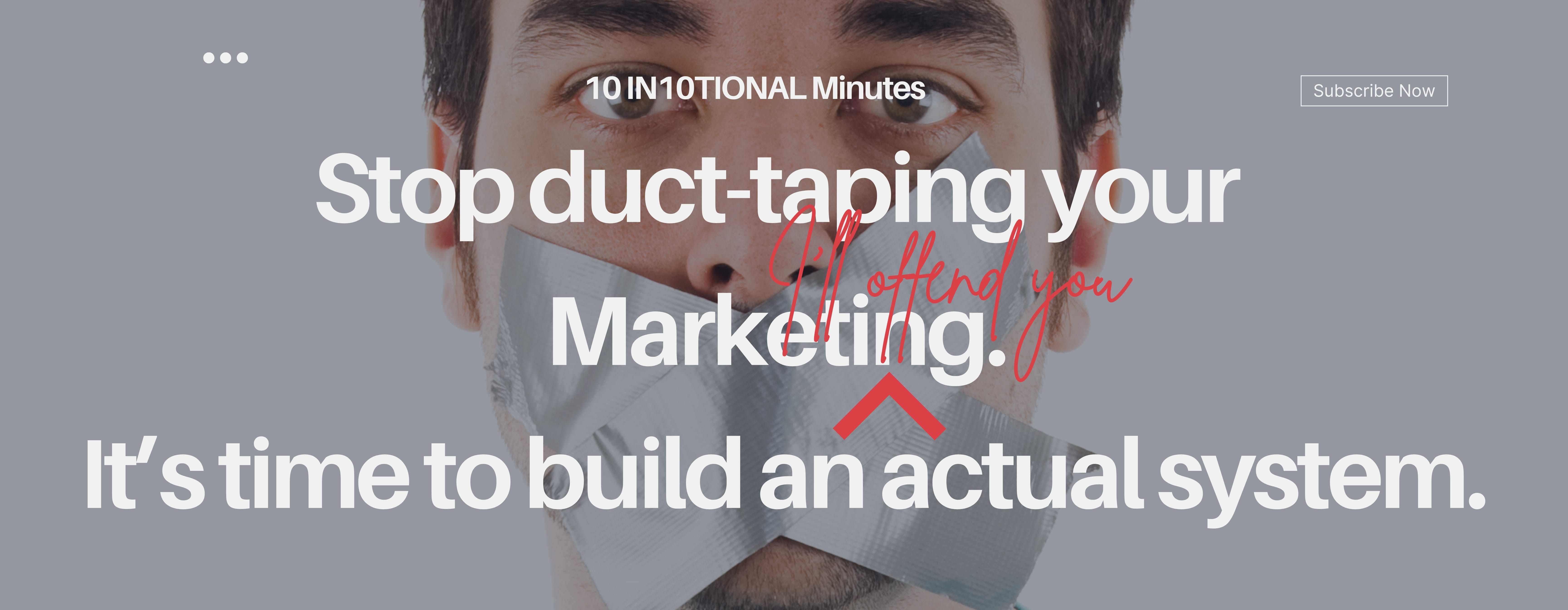 #Ep58 ‼️ Stop duct-taping your marketing. It’s time to build an actual system.