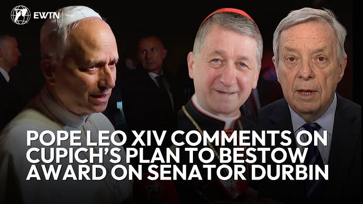 Does Pope Leo Disappoint with Comments on Cardinal Cupich, Durbin Award? Does Pope Leo Disappoint with Comments on Cardinal Cupich, Durbin Award?