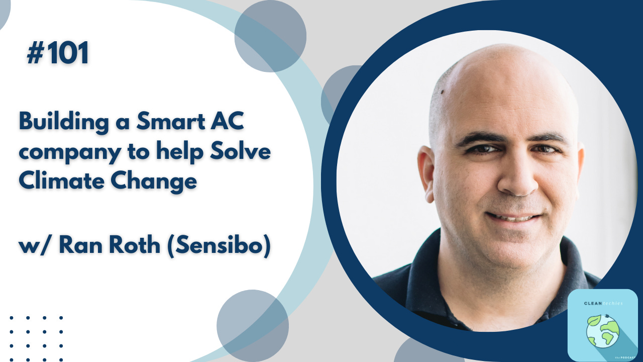 #101 Building a Smart AC company to help Solve Climate Change w/ Ran Roth (Sensibo) episode artwork