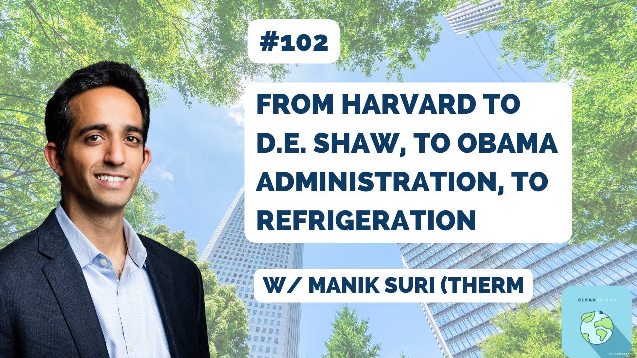 #102 - Harvard -> D.E. Shaw -> Obama Administration -> Decarbonizing Refrigeration w/ Manik Suri (GlacierGrid) (fkna Therma)  episode artwork