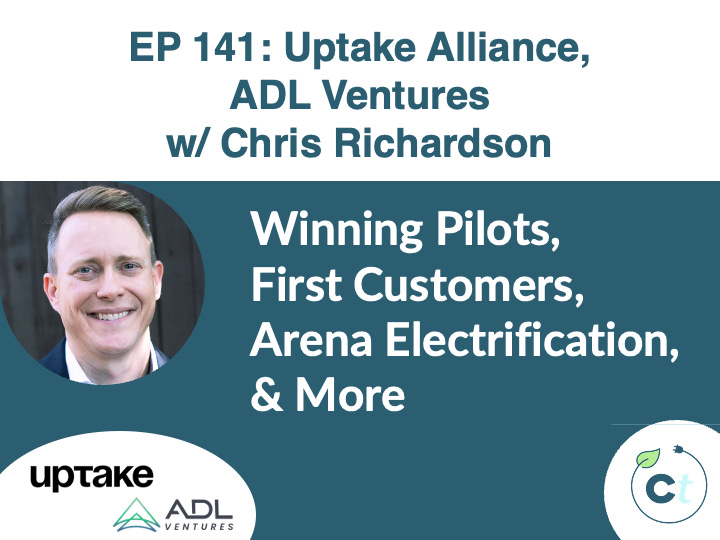 #141 Winning Pilots, First Customers, Arena Electrification, & More w/ Chris Richardson (Uptake Alliance, ADL Ventures) episode artwork