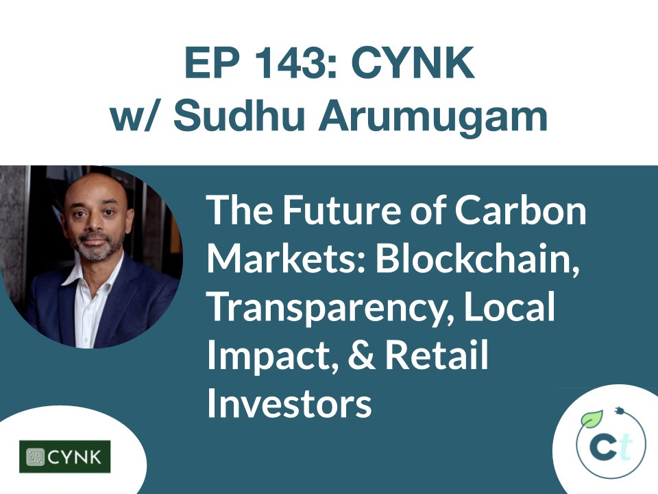 #143 The Future of Carbon Markets: Blockchain, Transparency, Local Impact, & Retail Investors | Sudhu Arumugam, CYNK episode artwork
