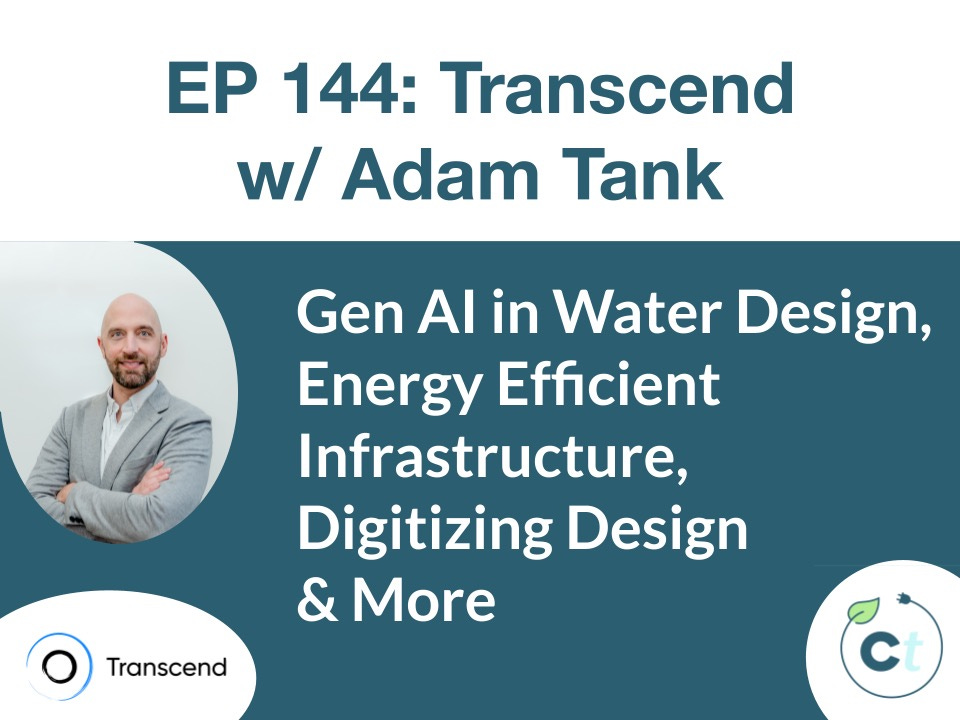 #144 Gen AI in Water Design, Energy Efficient Infrastructure, Digitizing Design & More w/ Adam Tank (Transcend) episode artwork