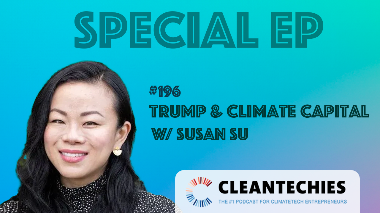 #196 What a 2nd Trump Term Would Mean for Climate Investing w/ Susan Su (Toba Capital)  episode artwork